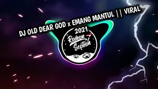 Download DJ OLD DEAR GOD x EMANG MANTUL || VIRAL 2021 MP3