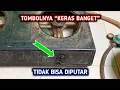 Download Lagu Perbaiki Kompor Gas Yang Tombolnya Keras Tidak Bisa Diputar
