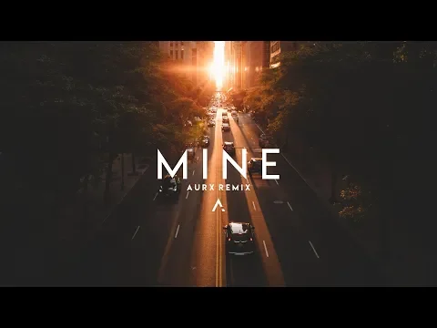 Download MP3 Bazzi - Mine (Aurx Remix)