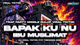  dj bapak ku nu ibu muslimat terbaru full bass viral tiktok 