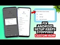 Fix Android Setup Keeps Stopping Fix Android Setup Wizard Keeps Stopping on CUSTOM ROM