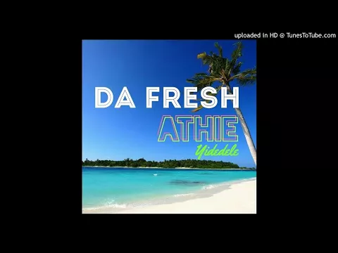 Download MP3 Da Fresh & Athie - Yidedele