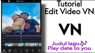 Download Tutorial edit video VN || Lagu play date to you MP3