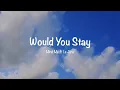 Download Lagu Would You Stay - Mindme ft. Le June (Lyrics)