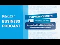Leveraging Bitrix24 Automation To Accelerate Business Growth Bitrix24 Partner Podcast