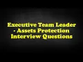 Executive Team Leader - Assets Protection Interview Questions