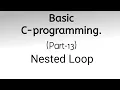 Basic C-programming Part-13 Nested Loop