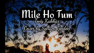 Download lyrics Mile Ho Tum || Tony Kakkar \u0026 Neha Kakkar || Cover Sonam Topden MP3