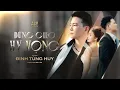 Download Lagu ĐỪNG GIEO HY VỌNG - ĐINH TÙNG HUY | OFFICIAL MUSIC VIDEO