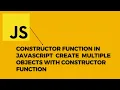 Create Multiple Objects With Constructor Function In JavaScript