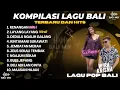 Lagu KOMPILASI LAGU BALI POPULER DAN TERBARU 2025 || LAGU POP BALI FULL ABUM REMIX