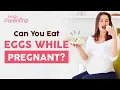 Is It Safe to Consume Eggs While Pregnant