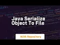 java serialize object to file