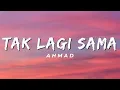 Download Lagu Tak Lagi Sama - Ahmad (Lirik)