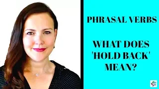 Hold back - Phrasal verb