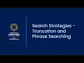 Search Strategies - Truncation and Phrase Searching