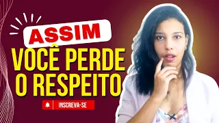 11 coisas que fazem as pessoas perderem o respeito por você | Psicóloga Tamires Souza