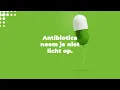 Antibiotica neem je niet licht op - 15s