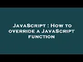 JavaScript How to override a JavaScript function