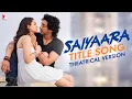 Lagu Saiyaara Title Song | Theatrical Version | Ahaan, Aneet | Tanishk B, Faheem A, Arslan N | Irshad K