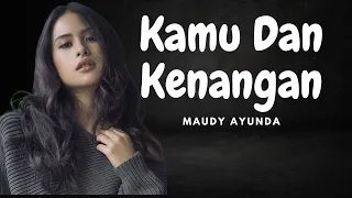 kamu dan kenangan maudy ayunda lyrics lirik lagu