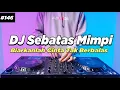 Download Lagu DJ SEBATAS MIMPI - BIARKANLAH CINTA TAK BERBALAS REMIX TIKTOK FULL BASS