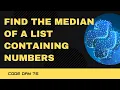 Code 76 Find the Median of a list containing numbers 365 days of Code