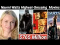 Naomi Watts Highest-Grossing Movies Ever Bio NetWorth School