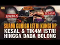 Download Lagu SUAMI HABISI ISTRI KARENA CURIGA HP TERKUNCI