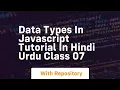 Data types in javascript tutorial in hindi urdu class 07