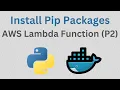 How to Install Pip Packages in AWS Lambda Functions with Docker Method 2