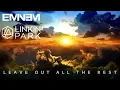 Download Lagu Eminem \u0026 Linkin Park - Leave Out All The Rest (2025)
