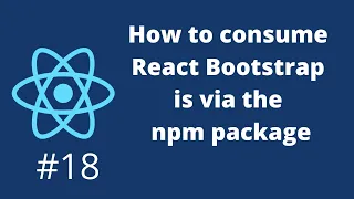 How to consume React Bootstrap is via the npm package