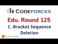 C Bracket Sequence Deletion Codeforces Educational Round 125 Solution With Explanation C
