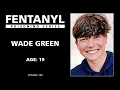 FENTANYL KILLS Wade Green s Story - episode 100