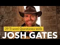 39 Travel Questions with Josh Gates