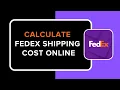How to Calculate FedEx Shipping Cost Online