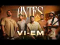 Download Lagu VI-EM - Antes (Video Oficial)