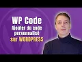 WP code ajouter du code a Wordpress facilement