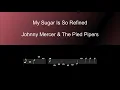 My Sugar Is So Refined  - Johnny Mercer & The Pied Pipers - tradução Português