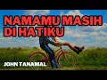 Download Lagu Namamu Masih di Hatiku   ~ John Tanamal