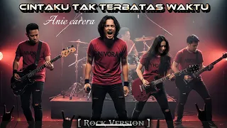 cintaku tak terbatas waktu anie carera rock cover nivora version