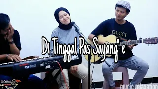 Download DI TINGGAL PAS SAYANG SAYANGE// cover arya satria //music relaxation MP3