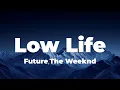 Download Lagu Future - Low Life - Sniper, sniper, sniper, Wifey, wifey, wifey, (feat. The Weeknd) (Lyrics)