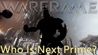 Warframe - Who Is Next Prime And When