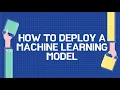 How to deploy a Machine Learning model