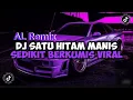 Lagu DJ SATU HITAM MANIS SEDIKIT BERKUMIS SERATUS PERSEN CINTAKU MASHUP FULL BASS AL Remix