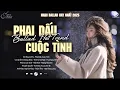 Lagu Phai Dấu Cuộc Tình, Anh Đau Từ Lúc Em Đi ♫ BXH Nhạc Ballad Buồn Tâm Trạng Xu Hướng 2025 Triệu View