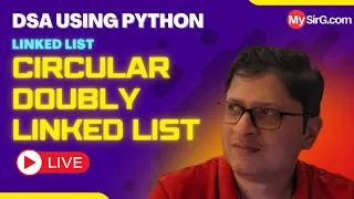 Circular Doubly Linked List DSA using Python MySirG