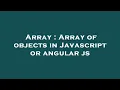 Array Array of objects in Javascript or angular js